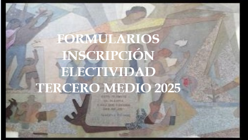 FORMULARIOS INSCRIPCIÓN ELECTIVIDAD TERCERO MEDIO 2025